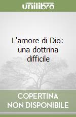 L'amore di Dio: una dottrina difficile