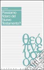 Possiamo fidarci del Nuovo Testamento? libro