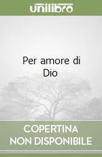 Per amore di Dio libro