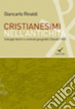 Cristianesimi nell'antichità. Sviluppi storici e contesti geografici (Secoli I-VIII) libro