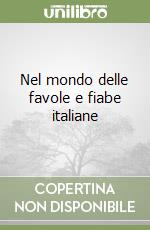 Nel mondo delle favole e fiabe italiane libro