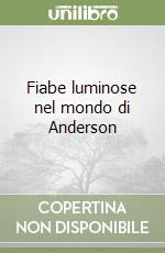 Fiabe luminose nel mondo di Anderson libro