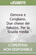 Genova e Corigliano. Due chiese dei Saluzzo. Per la Scuola media libro