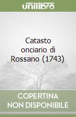 Catasto onciario di Rossano (1743) libro