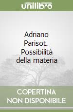 Adriano Parisot. Possibilità della materia libro