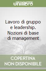 Lavoro di gruppo e leadership. Nozioni di base di management