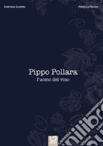 Pippo Pollara, l'uomo del vino