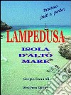 Lampedusa. Isola d'alto mare libro