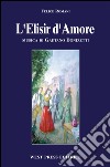 L'elisir d'amore libro di Romani Felice Donizetti Gaetano