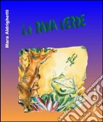 La rana verde. Ediz. illustrata libro