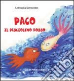 Paco il pesciolino rosso. Ediz. illustrata