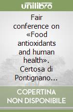 Fair conference on «Food antioxidants and human health». Certosa di Pontignano (8-11-1998) libro