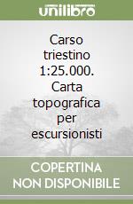 Carso triestino 1:25.000. Carta topografica per escursionisti