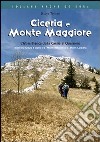 Ciceria e Monte Maggiore. L'Istria bianca dalla Carsia al Quarnero. Itinerari, natura e storia tra i monti della Vena e i monti Caldiera... libro
