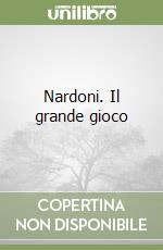 Nardoni. Il grande gioco