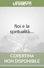 Noi e la spiritualità... libro