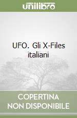 UFO. Gli X-Files italiani libro