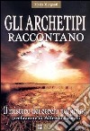 Gli archetipi raccontano. Il mistero dei cerchi nel grano libro