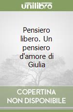 Pensiero libero. Un pensiero d'amore di Giulia