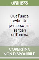 Quell'unica perla. Un percorso sui sentieri dell'anima