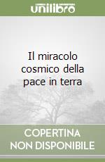 Il miracolo cosmico della pace in terra libro