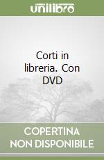 Corti in libreria. Con DVD libro