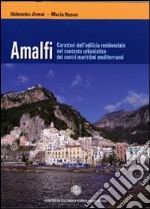 Amalfi. Caratteri dell'edilizia residenziale nel contesto urbanistico dei centri marittimi mediterranei