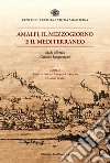 Amalfi, il mezzogiorno e il mediterraneo. Studi offerti a Gerardo Sangermano libro
