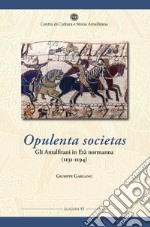 Opulenta societas. Gli amalfitani in età normanna (1131-1194) libro