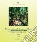 Il lessico rurale della Costiera Amalfitana e della Penisola Sorrentina. Terrazzamenti, macère, viticoltura, limonicoltura, olivicoltura, lavorazione del carbone. Vol. 2 libro