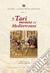 Il Tarì moneta del Mediterraneo. Atti del Convegno (Amalfi, 20-21 maggio 2022) libro