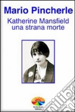 Katherine Mansfield: una strana morte libro