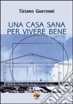 Una casa sana per vivere bene libro