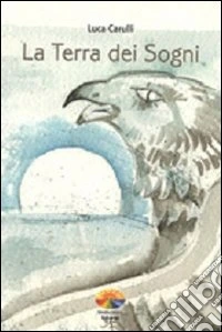 La terra dei sogni libro