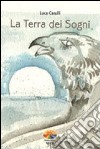 La terra dei sogni libro di Carulli Luca