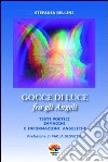 Gocce di luce fra gli angeli. Testi poetici, immagini e informazioni angeliche libro