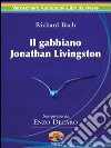Il gabbiano Jonathan Livingston. Audiolibro. 2 CD Audio  di Bach Richard