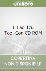 Il Lao Tzu Tao. Con CD-ROM libro