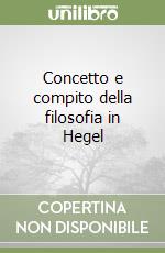 Concetto e compito della filosofia in Hegel libro