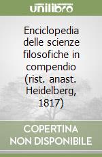 Enciclopedia delle scienze filosofiche in compendio (rist. anast. Heidelberg, 1817) libro