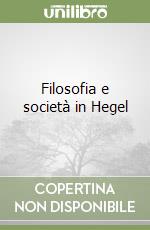 Filosofia e società in Hegel libro