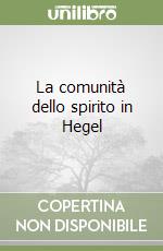 La comunità dello spirito in Hegel libro