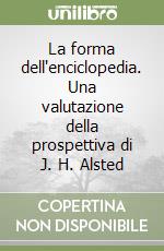 La forma dell'enciclopedia. Una valutazione della prospettiva di J. H. Alsted libro