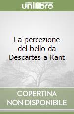 La percezione del bello da Descartes a Kant