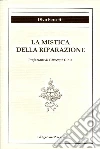 La mistica della riparazione libro di Barsotti Divo