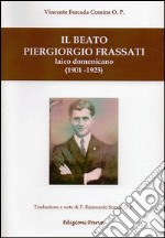 Il Beato Piergiorgio Frassati. Laico domenicano (1901-1925)