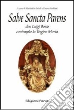 Salve sancta parens. Don Luigi Bosio contempla la Vergine Maria libro