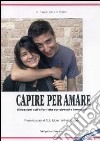 Capire per amare. Riflessioni sull'affettività per giovani e formatori libro di Da Milano Davide M.