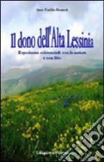 Il dono dell'alta Lessinia. Esperienze esistenziali con la natura e con Dio libro