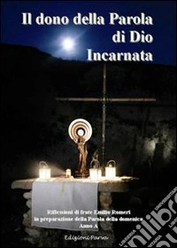 Il dono della parola di Dio incarnata (Anno A) libro